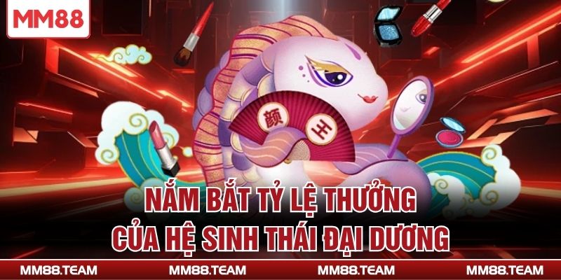 Nắm bắt tỷ lệ thưởng của hệ sinh thái đại dương
