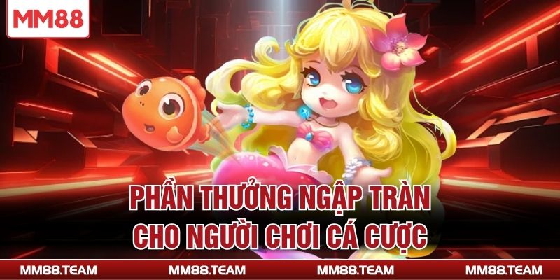 Phần thưởng ngập tràn cho người chơi cá cược